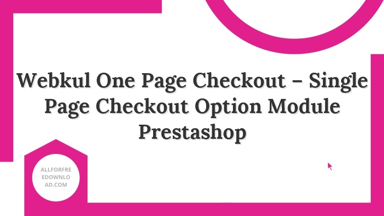 Webkul One Page Checkout – Single Page Checkout Option Module Prestashop