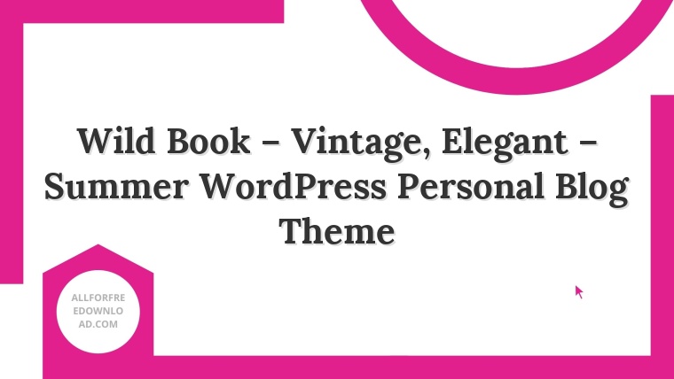 Wild Book – Vintage, Elegant – Summer WordPress Personal Blog Theme