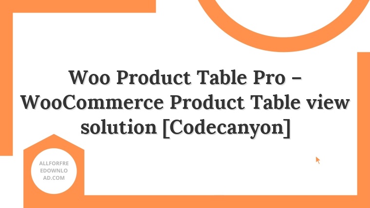 Woo Product Table Pro – WooCommerce Product Table view solution [Codecanyon]