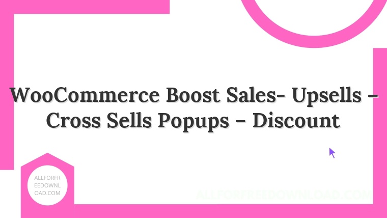 WooCommerce Boost Sales- Upsells – Cross Sells Popups – Discount