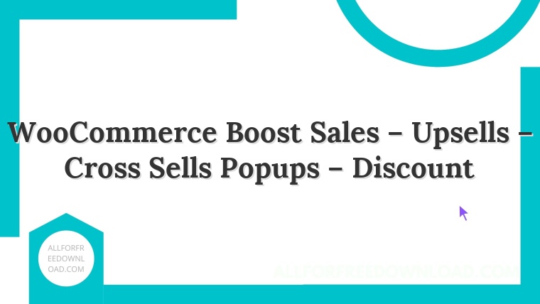 WooCommerce Boost Sales – Upsells – Cross Sells Popups – Discount