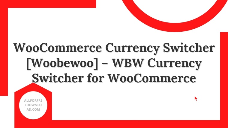 WooCommerce Currency Switcher [Woobewoo] – WBW Currency Switcher for WooCommerce