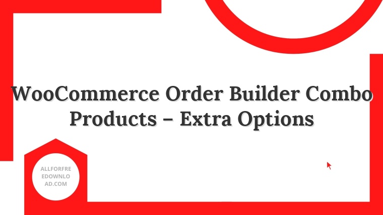 WooCommerce Order Builder Combo Products – Extra Options
