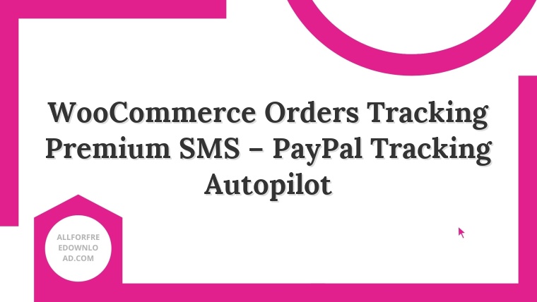 WooCommerce Orders Tracking Premium SMS – PayPal Tracking Autopilot