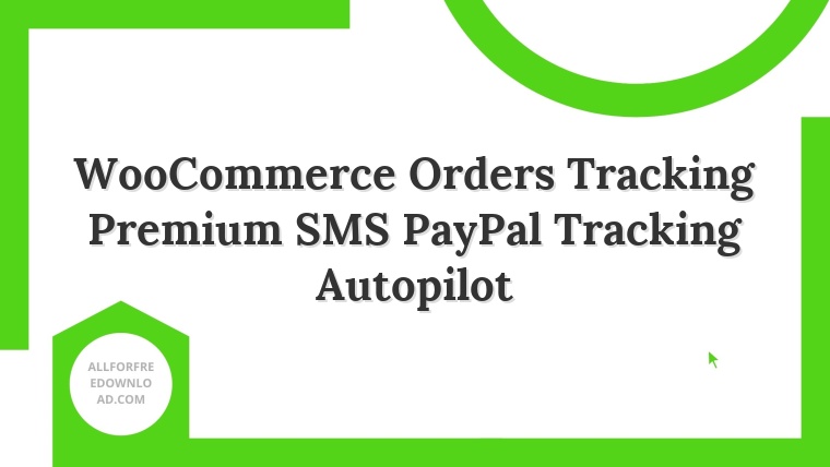 WooCommerce Orders Tracking Premium SMS PayPal Tracking Autopilot