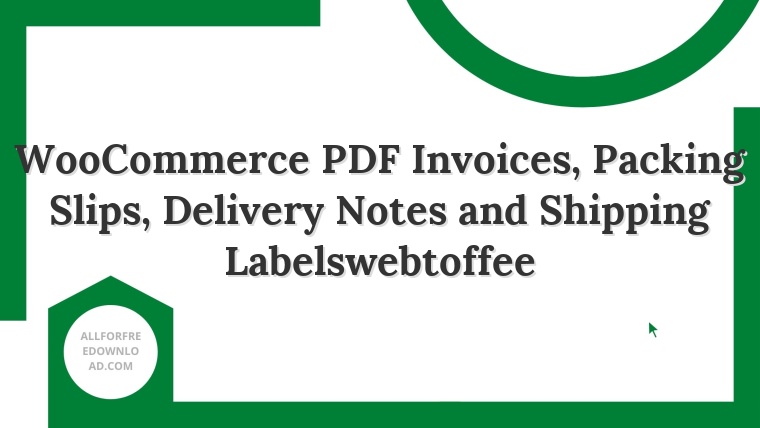 WooCommerce PDF Invoices, Packing Slips, Delivery Notes and Shipping Labelswebtoffee