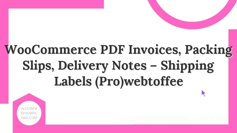 WooCommerce PDF Invoices, Packing Slips, Delivery Notes – Shipping Labels (Pro)webtoffee