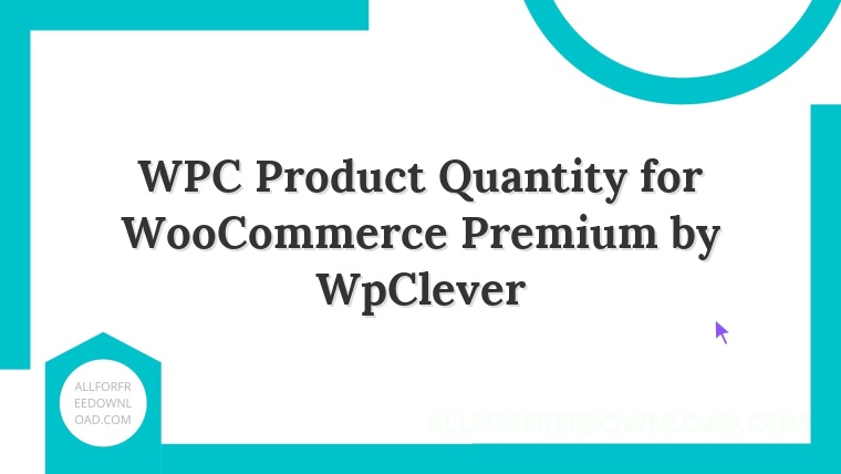 WPC Product Quantity for WooCommerce Premium by WpClever