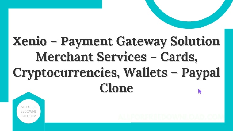 Xenio – Payment Gateway Solution Merchant Services – Cards, Cryptocurrencies, Wallets – Paypal Clone