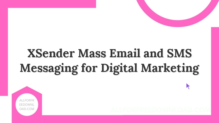 XSender Mass Email and SMS Messaging for Digital Marketing