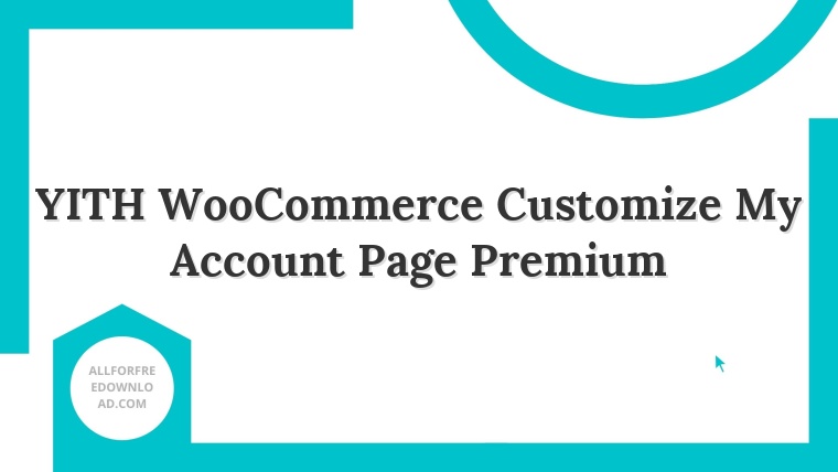YITH WooCommerce Customize My Account Page Premium