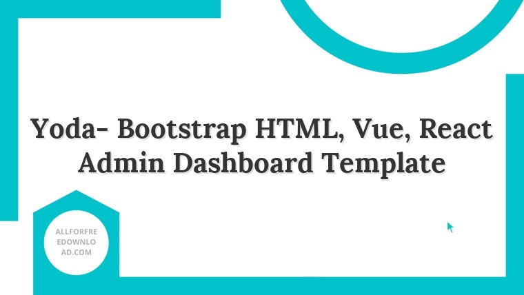 Yoda- Bootstrap HTML, Vue, React Admin Dashboard Template