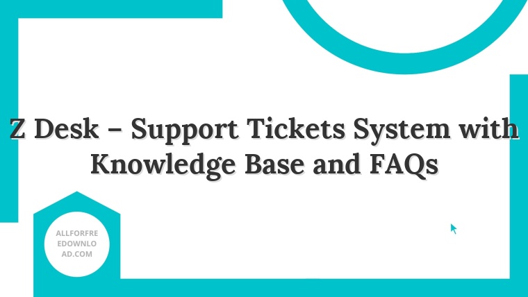 Z Desk – Support Tickets System with Knowledge Base and FAQs