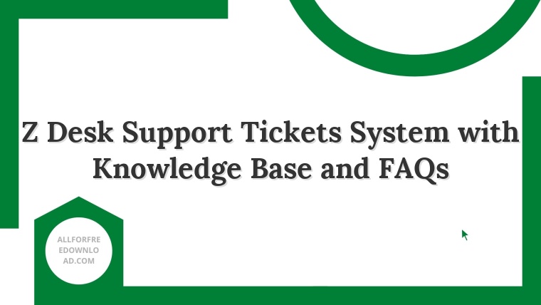 Z Desk Support Tickets System with Knowledge Base and FAQs
