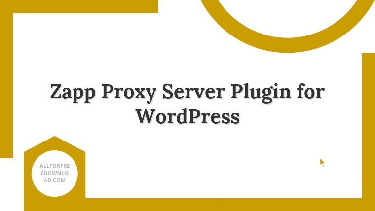 Zapp Proxy Server Plugin for WordPress