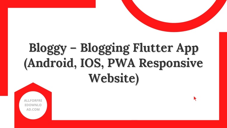 Bloggy – Blogging Flutter App (Android, IOS, PWA Responsive Website)