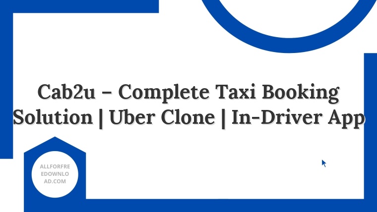 Cab2u – Complete Taxi Booking Solution | Uber Clone | In-Driver App