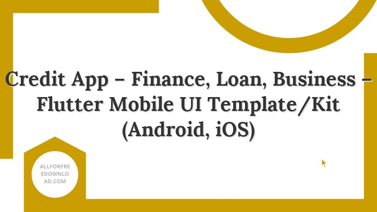 Credit App – Finance, Loan, Business – Flutter Mobile UI Template/Kit (Android, iOS)