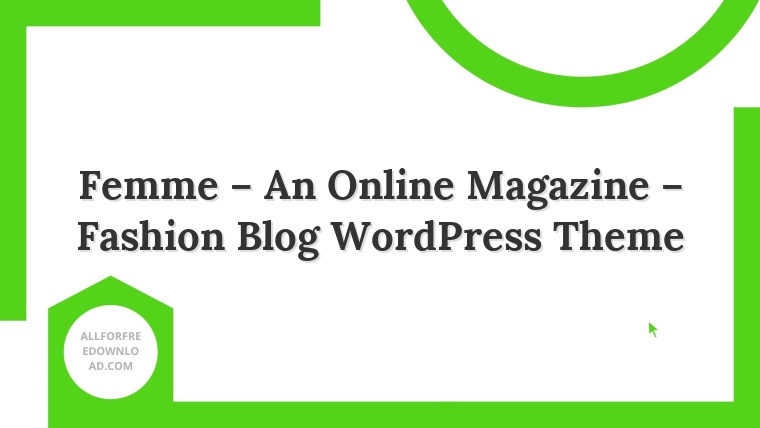 Femme – An Online Magazine – Fashion Blog WordPress Theme