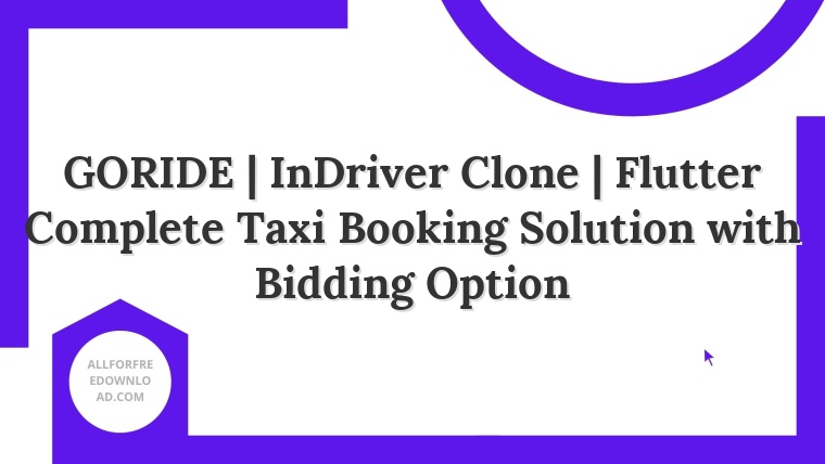 GORIDE | InDriver Clone | Flutter Complete Taxi Booking Solution with Bidding Option