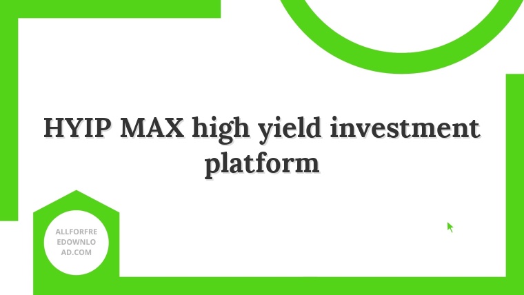 HYIP MAX high yield investment platform