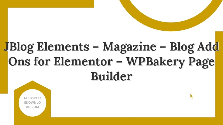 JBlog Elements – Magazine – Blog Add Ons for Elementor – WPBakery Page Builder