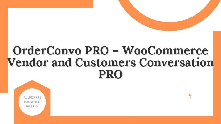 OrderConvo PRO – WooCommerce Vendor and Customers Conversation PRO