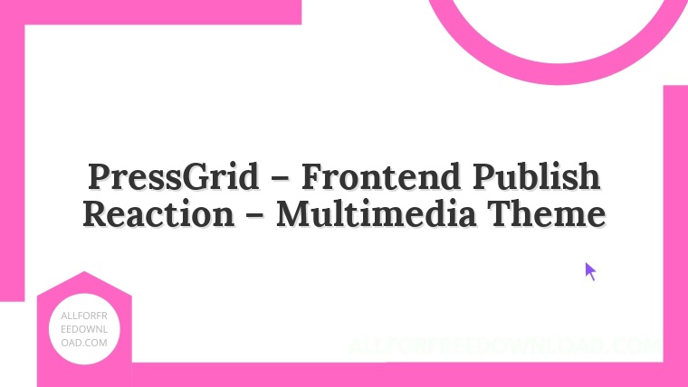 PressGrid – Frontend Publish Reaction – Multimedia Theme