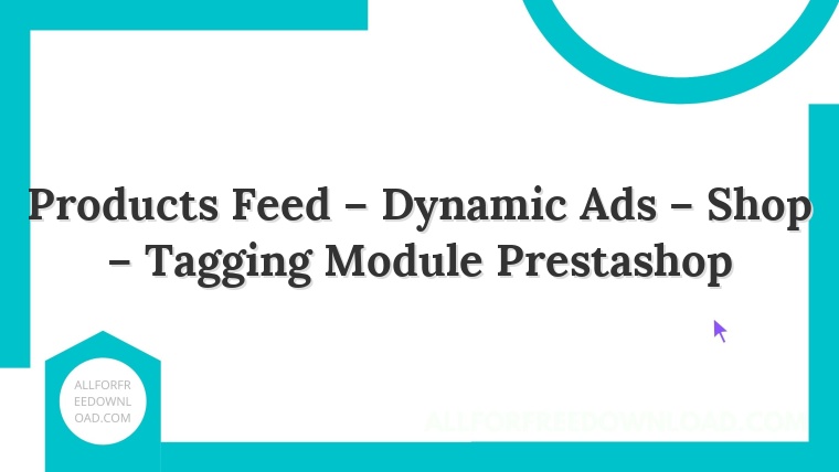 Products Feed – Dynamic Ads – Shop – Tagging Module Prestashop
