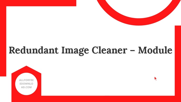 Redundant Image Cleaner – Module