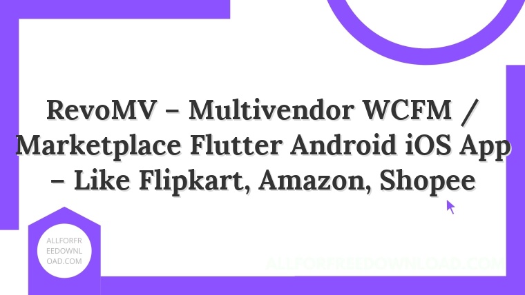 RevoMV – Multivendor WCFM / Marketplace Flutter Android iOS App – Like Flipkart, Amazon, Shopee