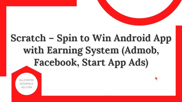 Scratch – Spin to Win Android App with Earning System (Admob, Facebook, Start App Ads)
