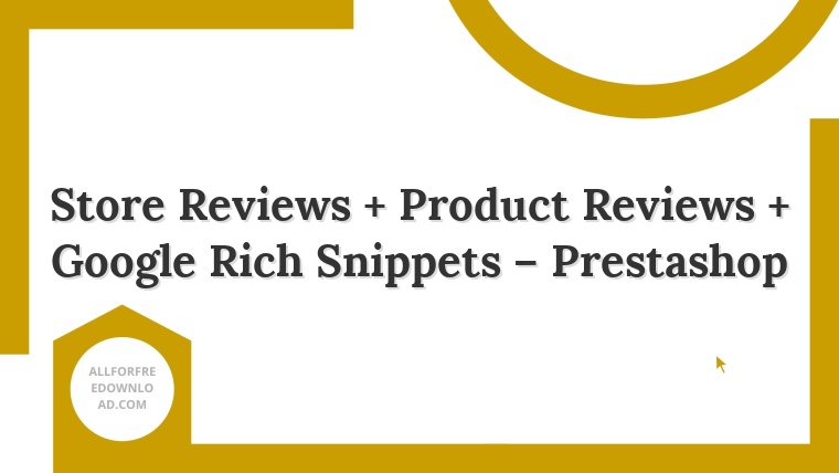 Store Reviews + Product Reviews + Google Rich Snippets – Prestashop