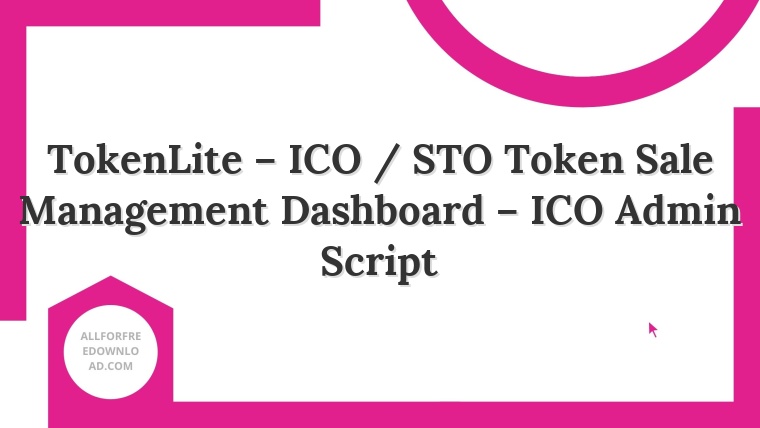 TokenLite – ICO / STO Token Sale Management Dashboard – ICO Admin Script