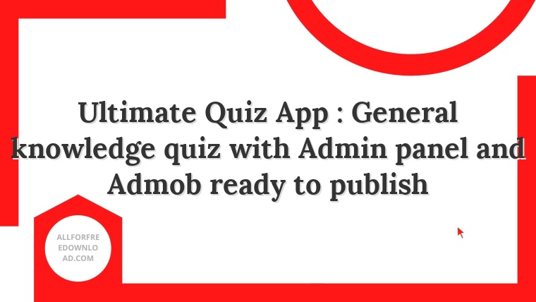 Ultimate Quiz App : General knowledge quiz with Admin panel and Admob ready to publish