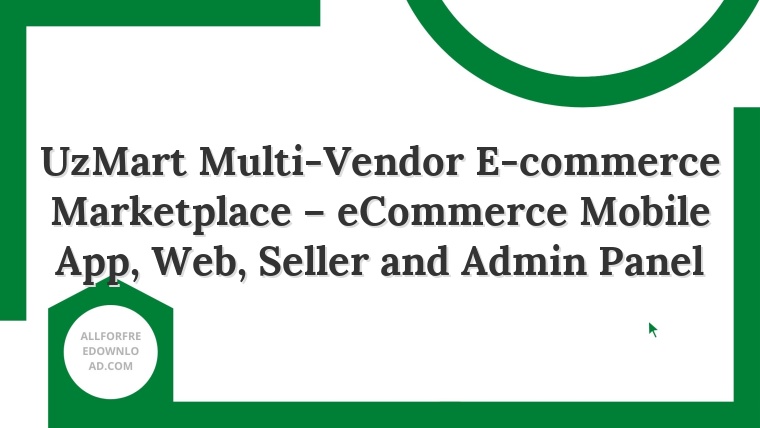 UzMart Multi-Vendor E-commerce Marketplace – eCommerce Mobile App, Web, Seller and Admin Panel