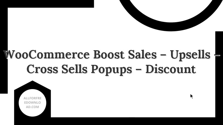WooCommerce Boost Sales – Upsells – Cross Sells Popups – Discount