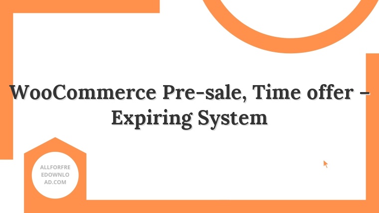 WooCommerce Pre-sale, Time offer – Expiring System