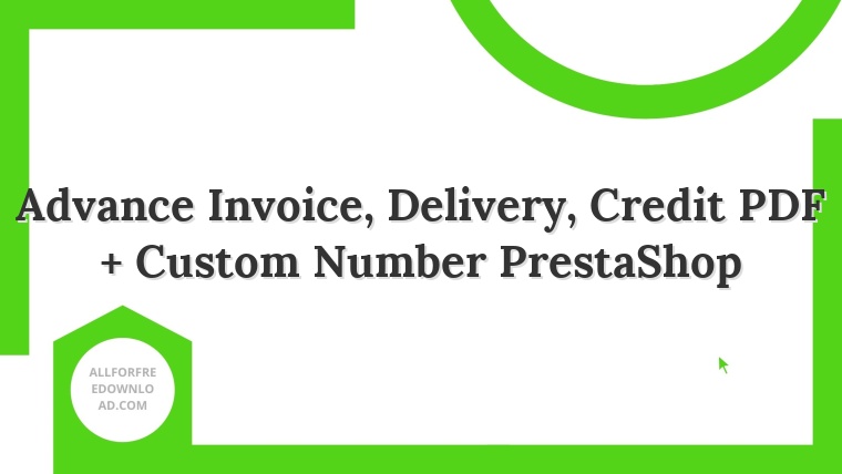 Advance Invoice, Delivery, Credit PDF + Custom Number PrestaShop
