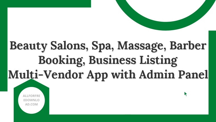 Beauty Salons, Spa, Massage, Barber Booking, Business Listing Multi-Vendor App with Admin Panel