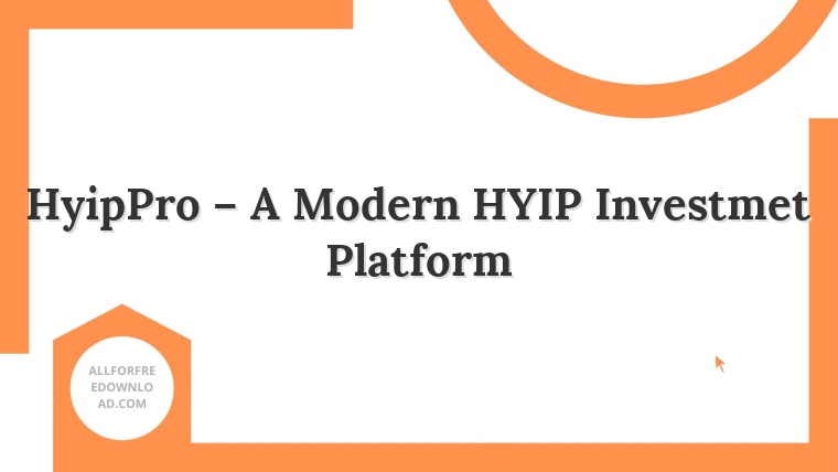 HyipPro – A Modern HYIP Investmet Platform