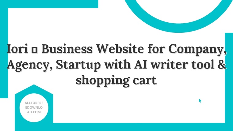 Iori  Business Website for Company, Agency, Startup with AI writer tool & shopping cart