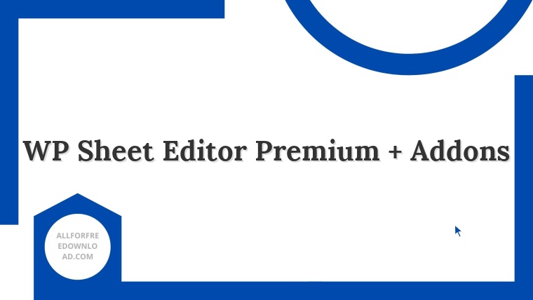 WP Sheet Editor Premium + Addons