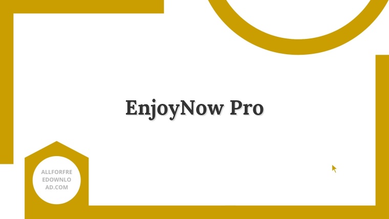 EnjoyNow Pro