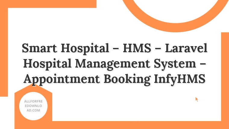 Smart Hospital – HMS – Laravel Hospital Management System – Appointment Booking InfyHMS