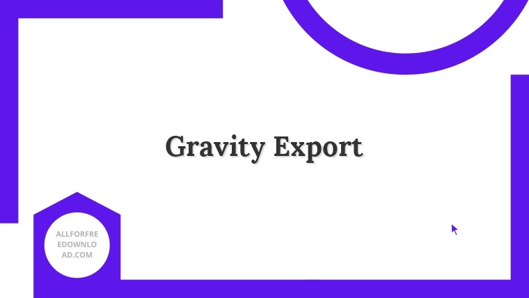 Gravity Export