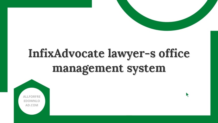 InfixAdvocate lawyer-s office management system