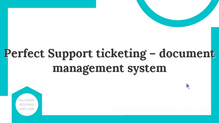 Perfect Support ticketing – document management system