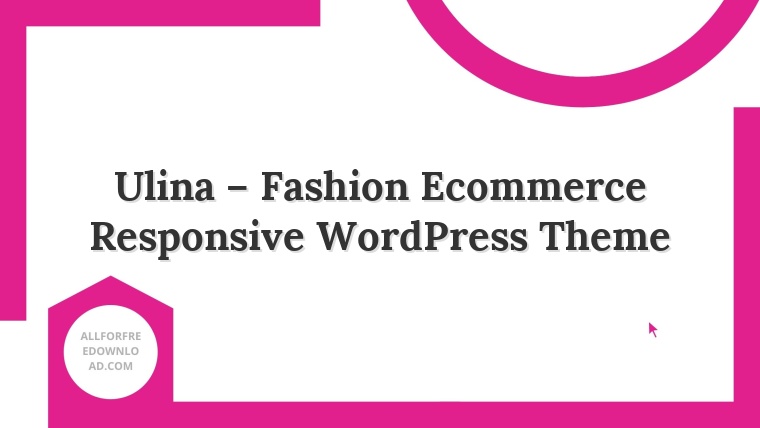 Ulina – Fashion Ecommerce Responsive WordPress Theme