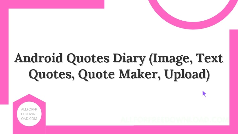 Android Quotes Diary (Image, Text Quotes, Quote Maker, Upload)